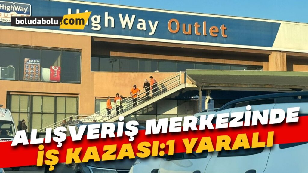 Highway Outlet AVM’de iş kazası: 1 yaralı