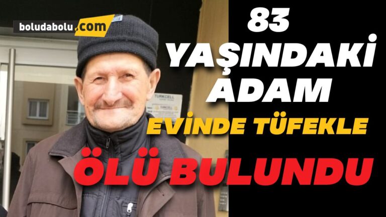 Bolu’da 83 yaşındaki adam evinde tüfekle ölü bulundu