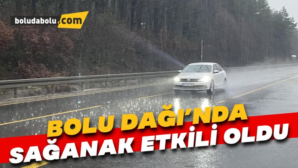 Bolu Dağı’nda sağanak etkili oldu Bolu Dağı’nda sağanak etkili oldu