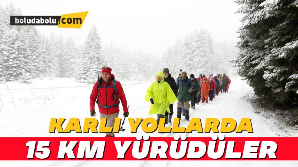 Karlı havaya rağmen 15 kilometre yürüdüler