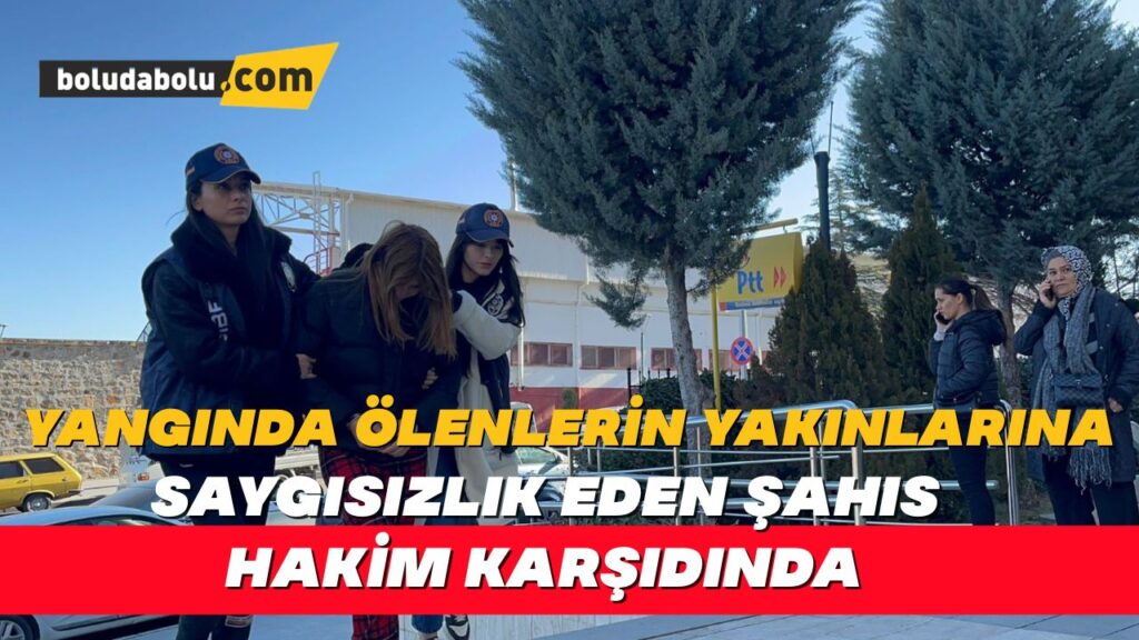 Faciada ölenlerin yakınlarına saygısızlık eden şahıs hakim karşısında Faciada ölenlerin yakınlarına saygısızlık eden şahıs hakim karşısında