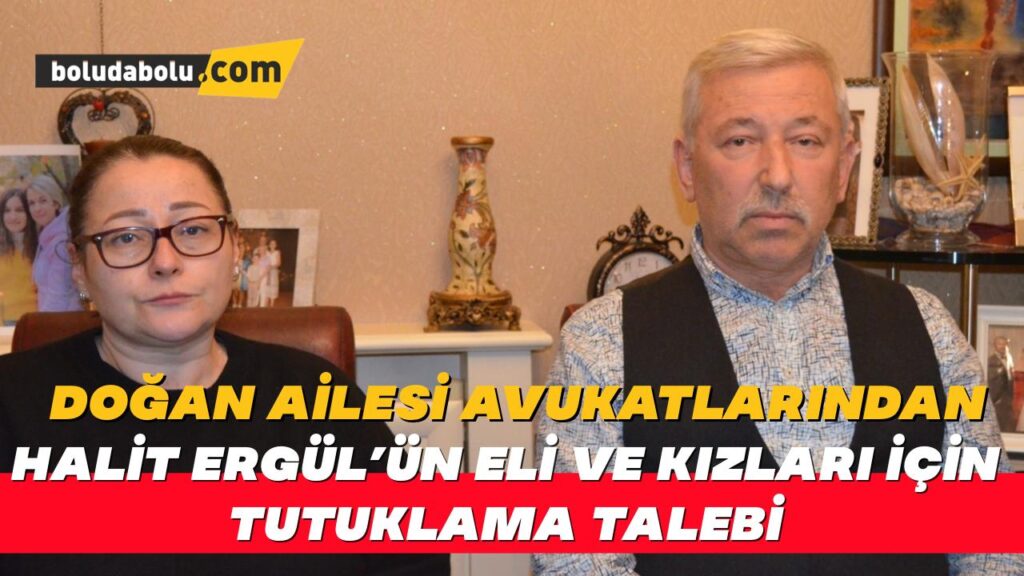 Acılı ailenin avukatlarından Halit Ergül’ün eşi ve kızları için tutuklama talebi Acılı ailenin avukatlarından Halit Ergül’ün eşi ve kızları için tutuklama talebi