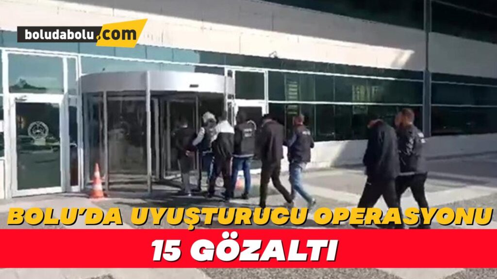Bolu’da 12 uyuşturucu operasyonu: 15 gözaltı Bolu’da 12 uyuşturucu operasyonu: 15 gözaltı