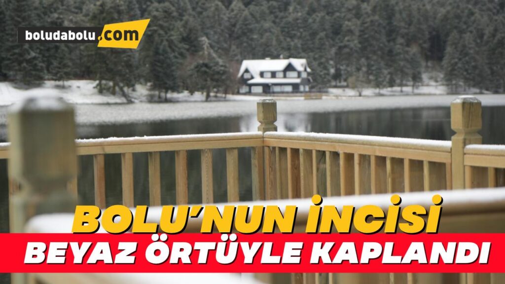 Bolu’nun incisi beyaz örtüyle kaplandı Bolu’nun incisi beyaz örtüyle kaplandı