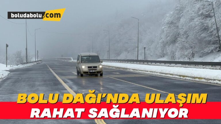 Bolu Dağı’nda ulaşım rahat sağlanıyor