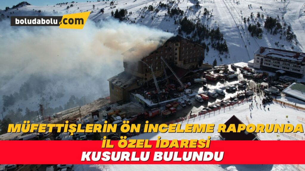 Müfettişlerin ön inceleme raporunda İl Özel İdaresi kusurlu bulundu