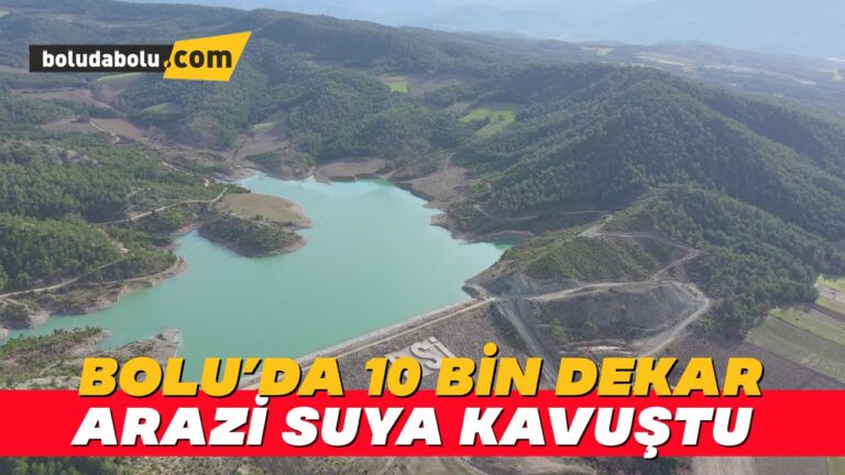 Bolu’da 10 bin dekar arazi suya kavuştu