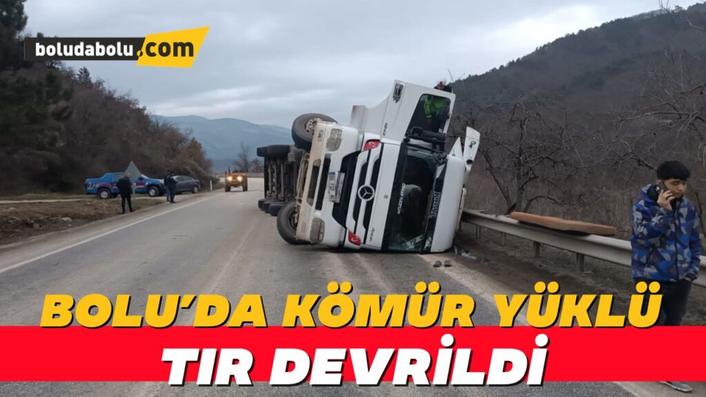 Bolu’da kömür yüklü tır devrildi Bolu’da kömür yüklü tır devrildi