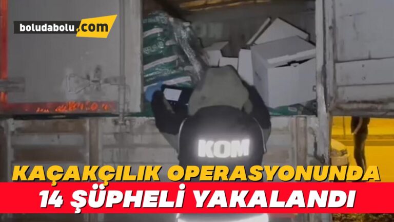 Bolu’da kaçakçılık operasyonu: 14 şüpheli yakalandı