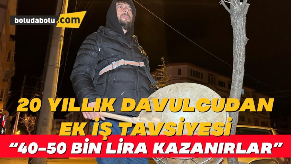 Bolu’da 20 yıllık davulcudan gençlere ek iş tavsiyesi: “40-50 bin lira kazanırlar”