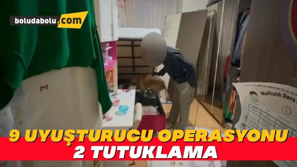 Bolu’da 9 uyuşturucu operasyonu: 2 tutuklama Bolu’da 9 uyuşturucu operasyonu: 2 tutuklama