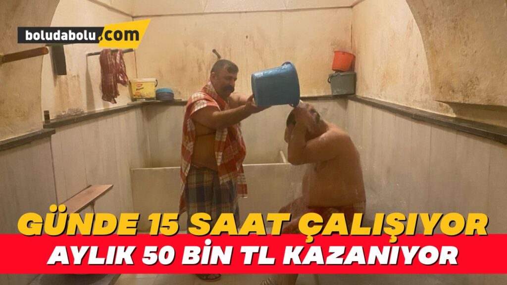 Tarihi hamamda günde 15 saat çalışıyor, aylık 50 bin TL kazanıyor Tarihi hamamda günde 15 saat çalışıyor, aylık 50 bin TL kazanıyor