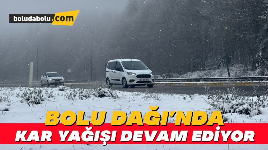 Bolu Dağı’nda hafif kar yağışı devam ediyor