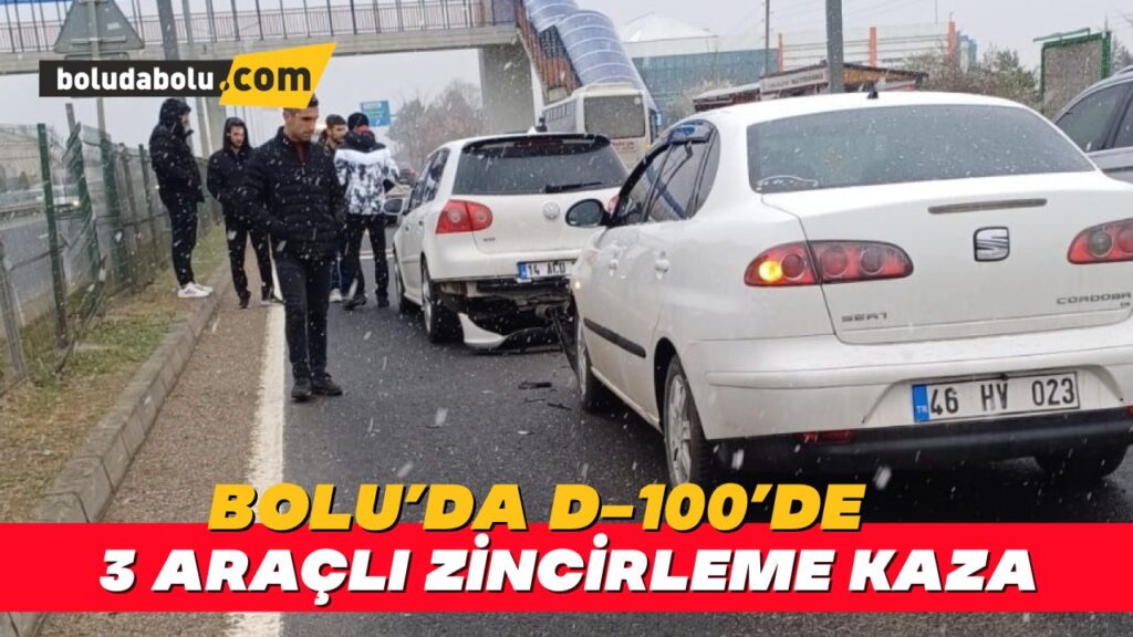 Bolu’da D-100’de 3 araçlı zincirleme kaza Bolu’da D-100’de 3 araçlı zincirleme kaza