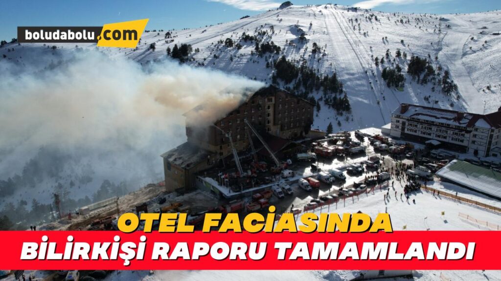 78 kişinin hayatını kaybettiği otel faciasında bilirkişi raporu tamamlandı