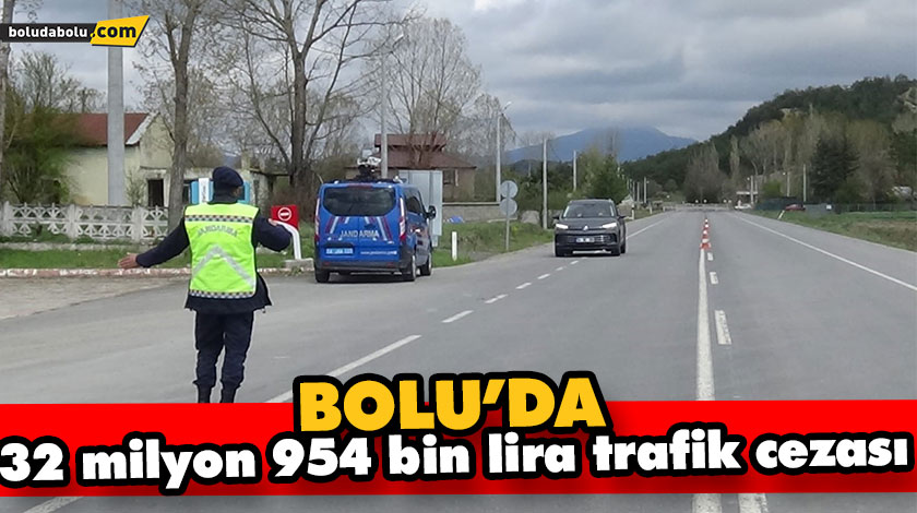 Bolu’da, 32 milyon 954 bin lira trafik cezası kesildi Bolu’da, 32 milyon 954 bin lira trafik cezası kesildi