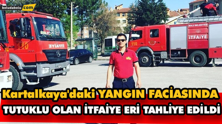 Kartalkaya’daki yangın faciasına ilişkin tutuklu bulunan itfaiye eri tahliye edildi