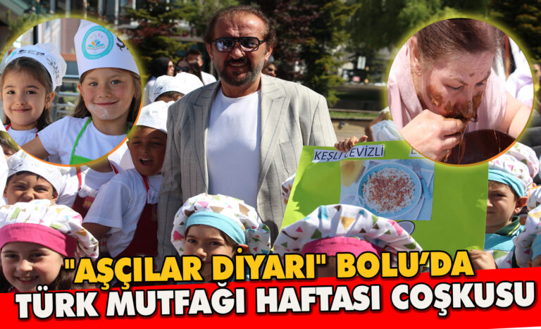 “Aşçılar diyarı” Bolu’da Türk Mutfağı Haftası coşkusu