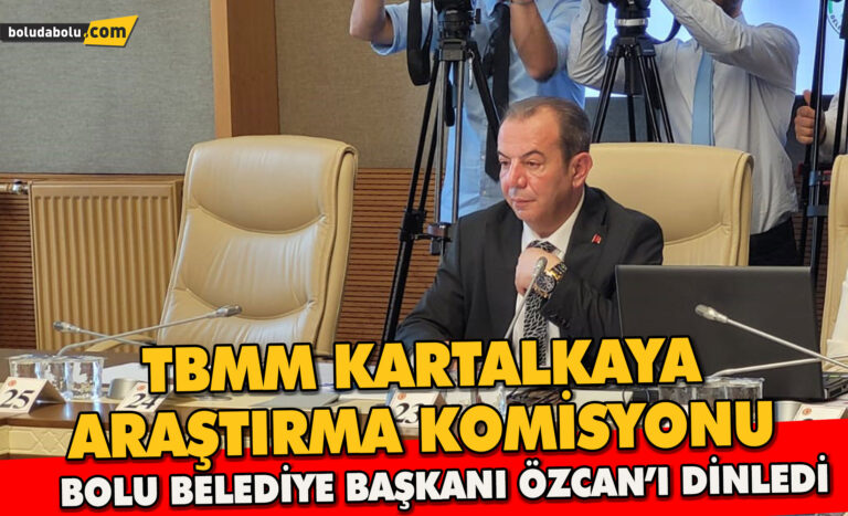 TBMM Kartalkaya’daki Otel Yangını Araştırma Komisyonu, Bolu Belediye Başkanı Özcan’ı dinledi