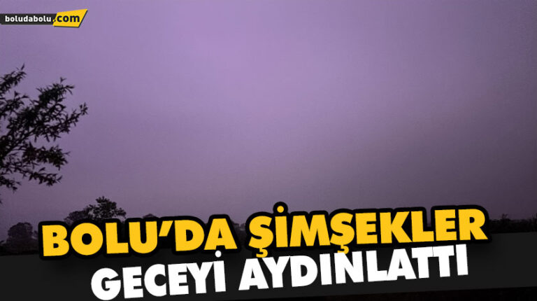Bolu’da şimşekler geceyi aydınlattı