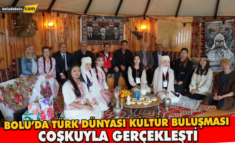 Bolu’da Türk Dünyası Kültür Buluşması Coşkuyla Gerçekleşti