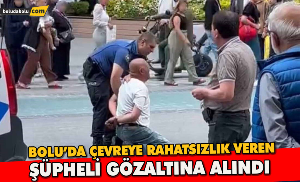 Çevreye rahatsızlık veren şüpheli gözaltına alındı Çevreye rahatsızlık veren şüpheli gözaltına alındı