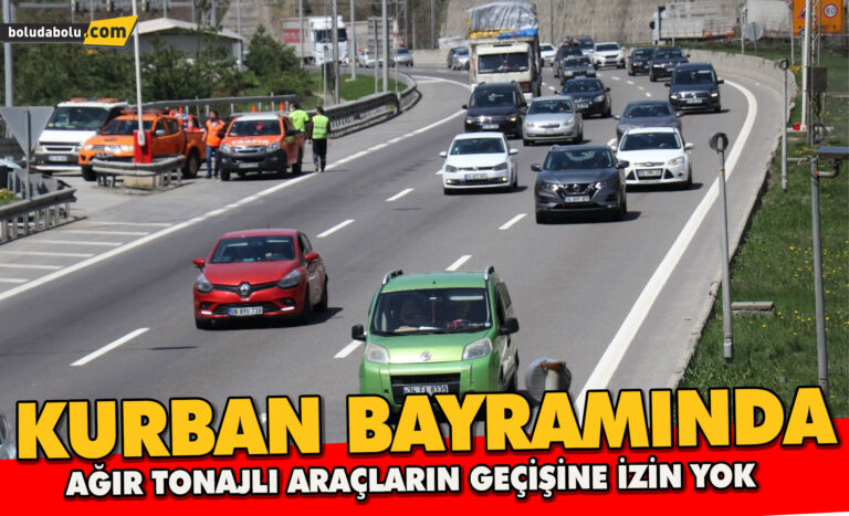 KURBAN BAYRAMINDA AĞIR TONAJLI ARAÇLARIN GEÇİŞİ SINIRLANDI