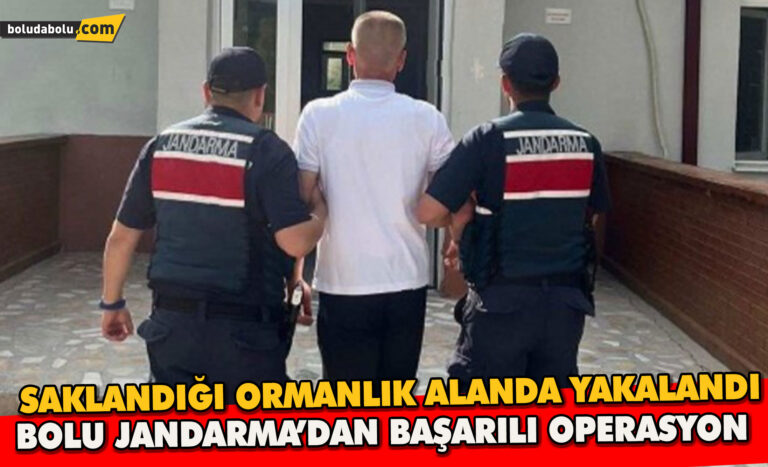 12 yıl 5 ay kesinleşmiş hapis cezası bulunan şahıs ormanlık alanda yakalandı