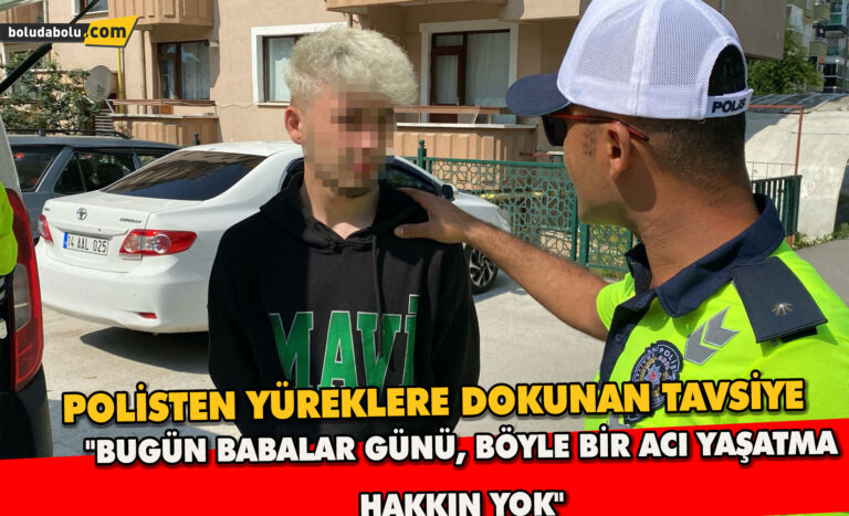 Polisten yüreklere dokunan tavsiye: “Bugün Babalar Günü, böyle bir acı yaşatma hakkın yok”