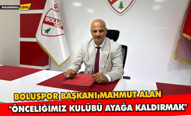 Boluspor Başkanı Alan: “Önceliğimiz, finansal anlamda kulübü ayağa kaldırmak”