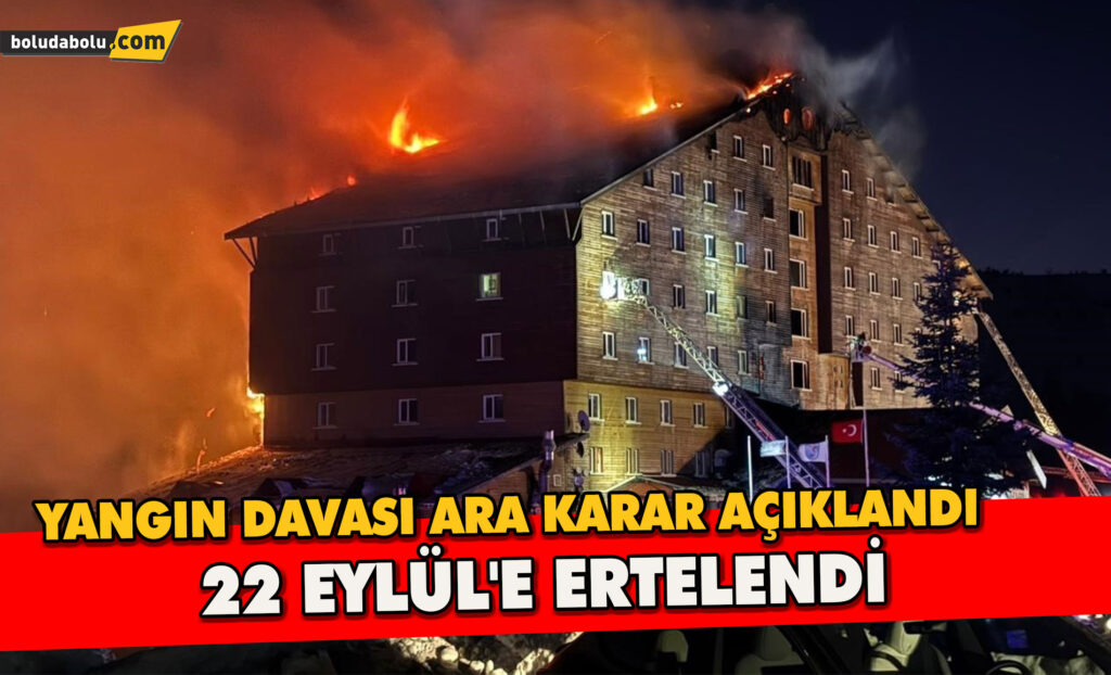 Yangın davası 22 Eylül’e ertelendi: Ara karar açıklandı Yangın davası 22 Eylül’e ertelendi: Ara karar açıklandı