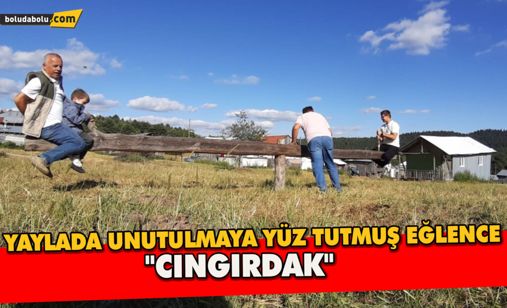 Yaylada unutulmaya yüz tutmuş eğlence: “Cıngırdak” Yaylada unutulmaya yüz tutmuş eğlence: “Cıngırdak”