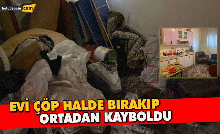Evi çöp halde bırakıp ortadan kayboldu