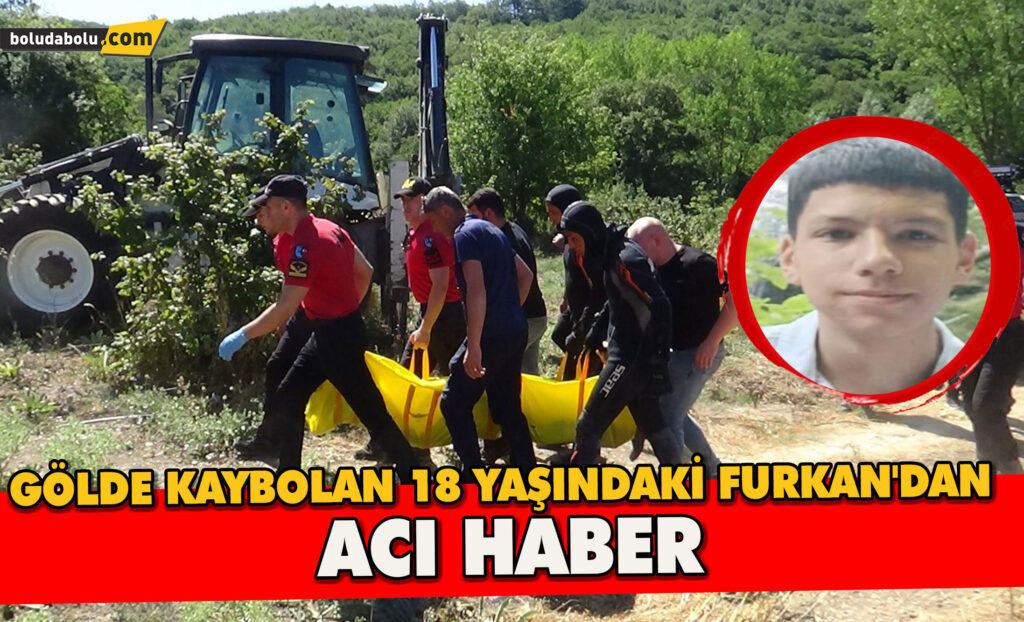 Gölde kaybolan 18 yaşındaki Furkan’dan acı haber Gölde kaybolan 18 yaşındaki Furkan’dan acı haber
