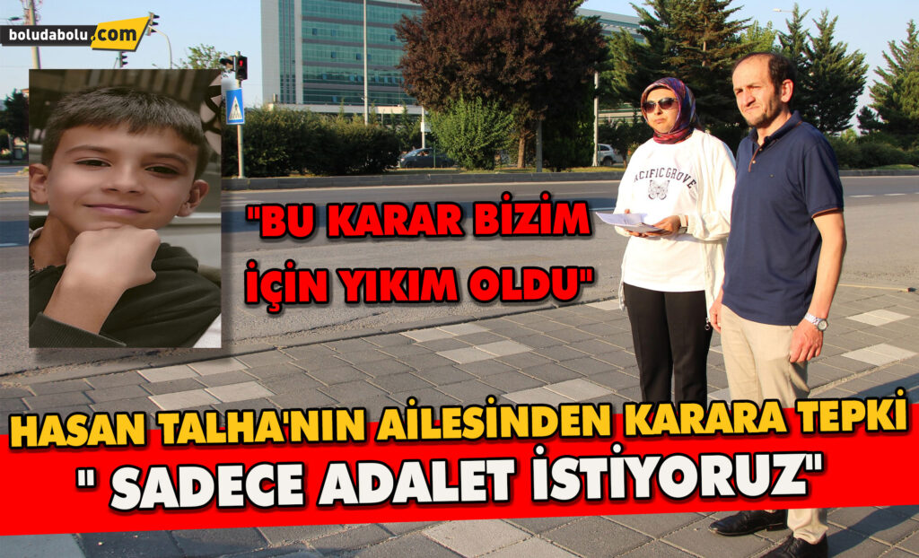 Hasan Talha’nın Ailesinden Karara Tepki:” Sadece Adalet İstiyoruz”