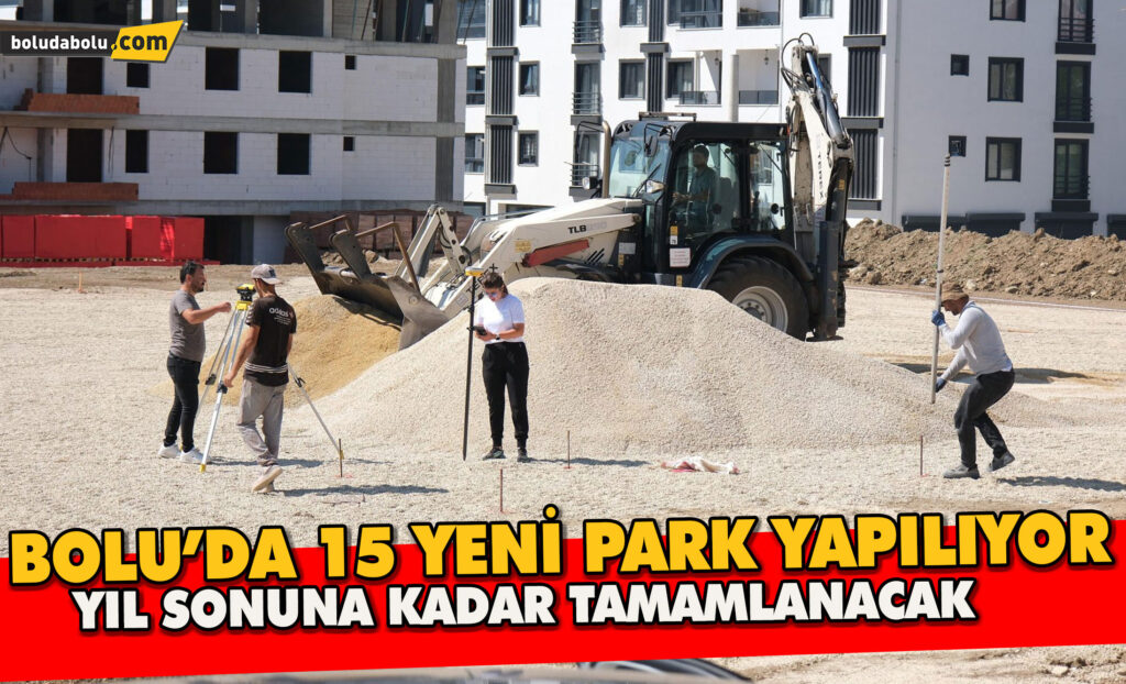 Bolu’da 15 Yeni Park Yapılıyor, Yıl Sonuna Kadar Tamamlanacak Bolu’da 15 Yeni Park Yapılıyor, Yıl Sonuna Kadar Tamamlanacak