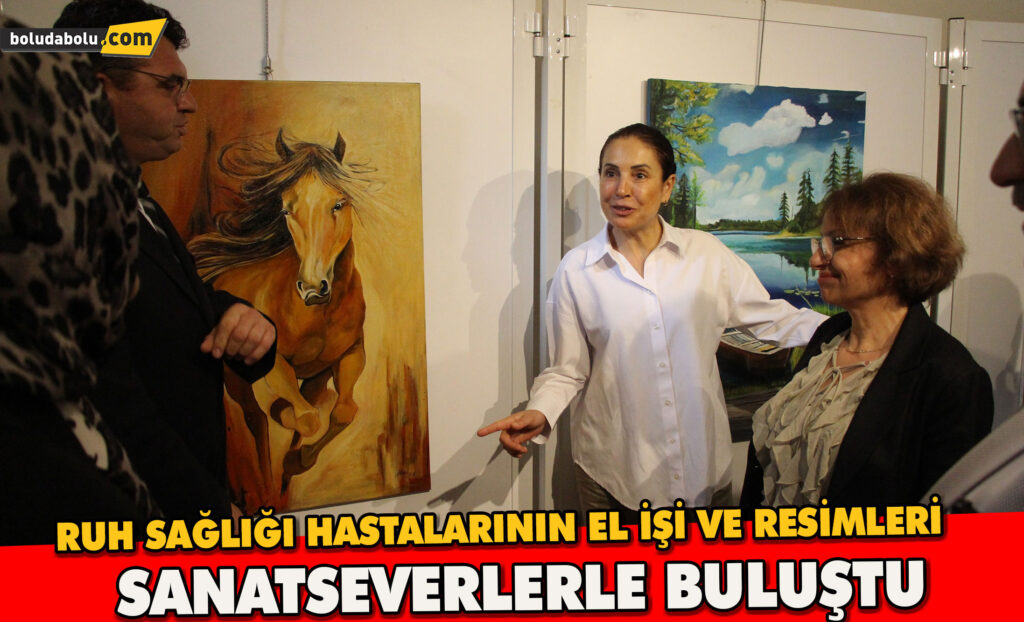 RUH SAĞLIĞI HASTALARININ EL İŞİ VE RESİMLERİ SANATSEVERLERLE BULUŞTU RUH SAĞLIĞI HASTALARININ EL İŞİ VE RESİMLERİ SANATSEVERLERLE BULUŞTU