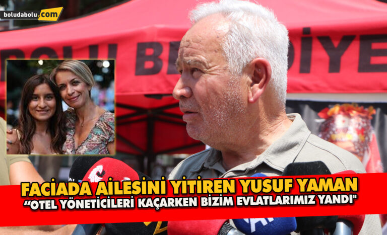 FACİADA AİLESİNİ YİTİREN YUSUF YAMAN “OTEL YÖNETİCİLERİ KAÇARKEN BİZİM EVLATLARIMIZ YANDI”