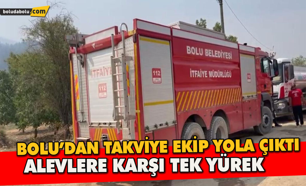 Bolu’dan Takviye Ekip Yola Çıktı Alevlere Karşı Tek Yürek Bolu’dan Takviye Ekip Yola Çıktı Alevlere Karşı Tek Yürek