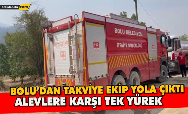 Bolu’dan Takviye Ekip Yola Çıktı Alevlere Karşı Tek Yürek
