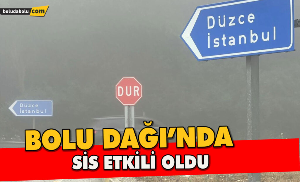 Bolu Dağı’nda sis etkili oldu