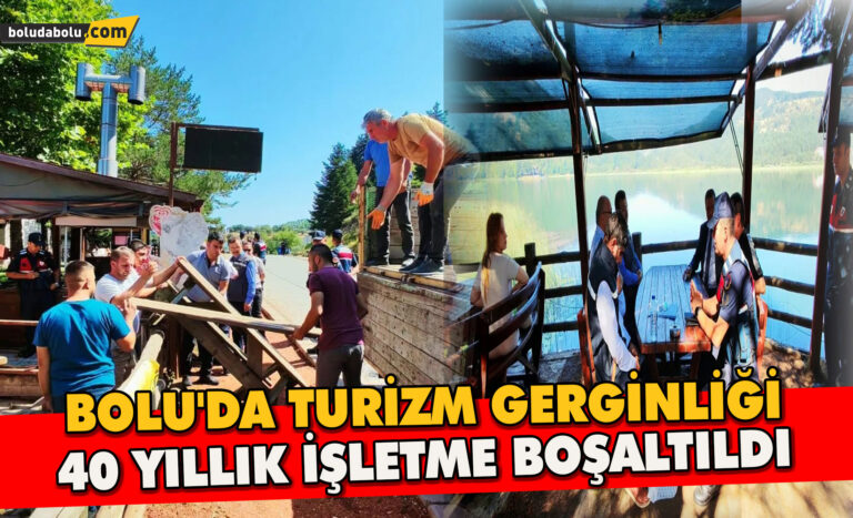 Bolu’da Turizm Gerginliği 40 yıllık İşletme Boşaltıldı
