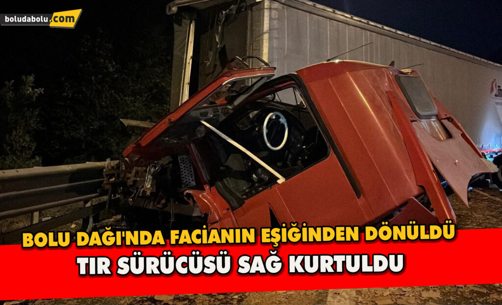 Bolu Dağı’nda Facianın Eşiğinden Dönüldü Tır Sürücüsü Sağ Kurtuldu Bolu Dağı’nda Facianın Eşiğinden Dönüldü Tır Sürücüsü Sağ Kurtuldu