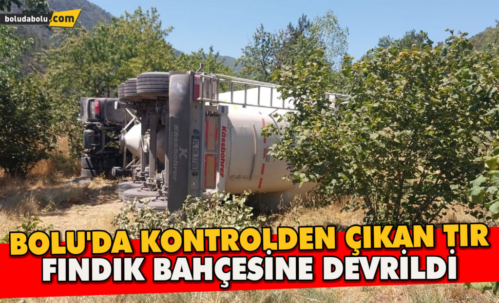 Bolu’da kontrolden çıkan tır fındık bahçesine devrildi Bolu’da kontrolden çıkan tır fındık bahçesine devrildi