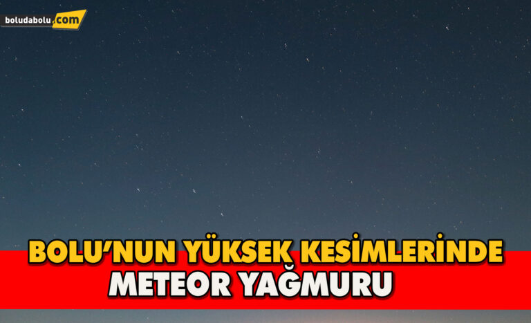 Bolu’nun yükseklerinde meteor yağmuru